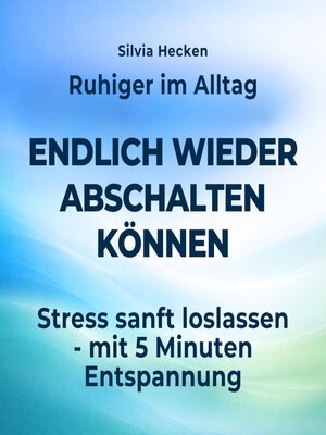 cover image of Ruhiger im Alltag – endlich wieder abschalten können